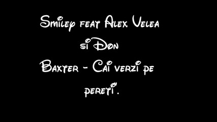 Smiley & Alex Velea feat. Don Baxter - Cai verzi pe pereti - Lyrics