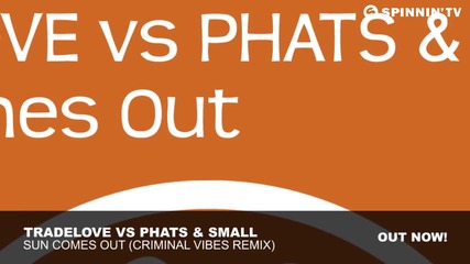Tradelove vs Phats Small - Sun Comes Out ( Remix )