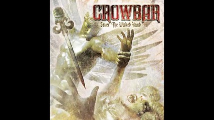 Crowbar - A Farewell to Misery (sever The Wicked Hand - 2011) 
