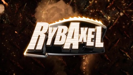 Rybaxel New Official Entrance Video