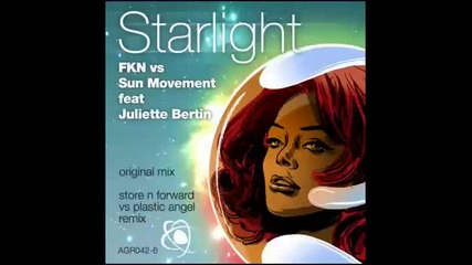 Fkn vs. Sun Movement feat. Juliette Bertin - Starlight Store N Forward & Plastic Angel Mix 