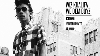 - Премиера на песента на - Wiz Khalifa - We Dem Boyz (official Audio)