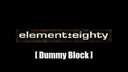 Element Eighty - Dummy Block