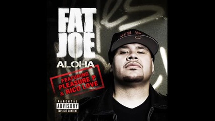 Fat Joe ft. Pleasure P & Rico Love - Aloha