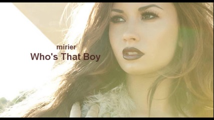 Demi Lovato & Dev - Who’s That Boy + бг субс