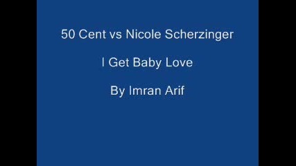 50 Cent & Nicole - I Get Baby Love