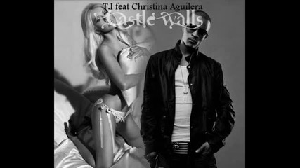 T.i. feat Christina Aguilera - Castle Walls