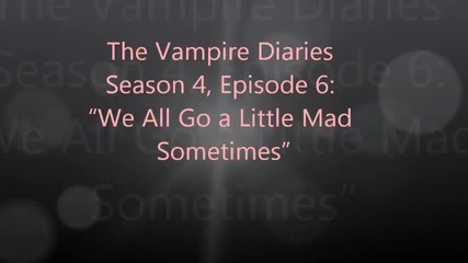 The Vampire Diaries Season 4 Episode 6 "we All Go a Little Mad Sometimes" Spoiler Photos