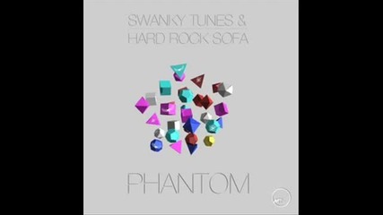 Swanky Tunes & Hard Rock Sofa - Phantom (original Mix)