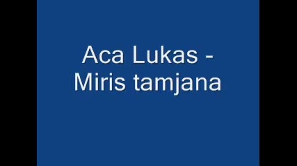 Aca Lukas - Miris tamjana