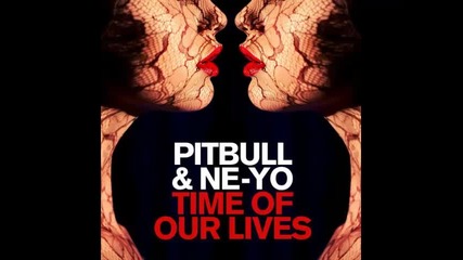 *2014* Pitbull & Ne Yo - Time of our lives