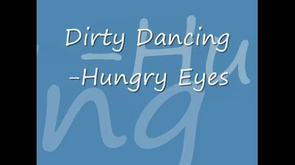 Dirty Dancing Hungry Eyes