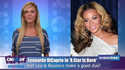 Leonardo Dicaprio & Beyonce In A Star Is Born Remake