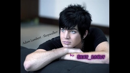 Няма втора такава песен Adam Lambert - Sleepwalker