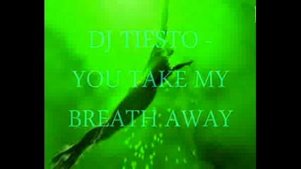 Dj Tiesto - You Take My Breath Away
