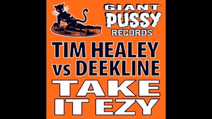 Take It Ezy Tim Healey Deekline & Ed Solo ft. Bad Lay - Dee