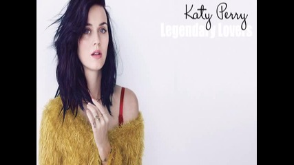 Katy Perry - Legendary Lovers