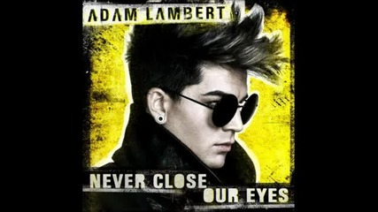 N E W !* Adam Lambert - Never Close Our Eyes [official video]