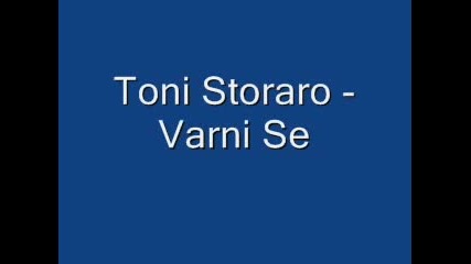 Toni Storaro - Varni Se