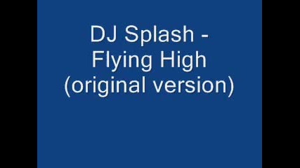 Dj Splash Flying High(original)