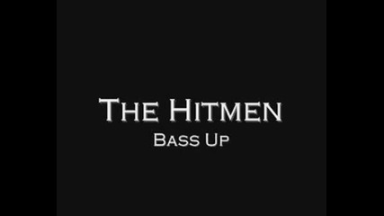 The Hitmen - Bass Up