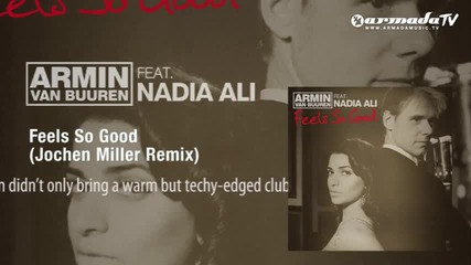 Armin van Buuren feat Nadia Ali - Feels So Good [jochen Miller Remix]