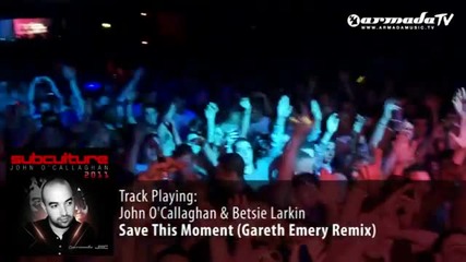 John O'callaghan & Betsie Larkin - Save This Moment (gareth Emery Remix) - Subculture 2011 preview