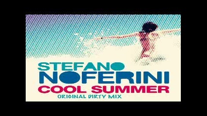 Stefano Noferini - Cool Summer (original Dirty Mix) 