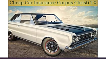 Cheap Auto Insurance in Corpus Christi Texas