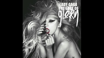 Lady Gaga - The Edge Of Glory/лейди Гага-на ръба на славата