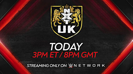 Don’t miss NXT UK on WWE Network
