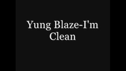 Yung Blaze-Im Clean