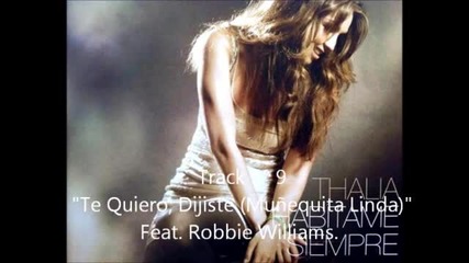 Thalг­a - Te Quiero, Dijiste (muг±equita Linda) Feat. Robbie Williams -nuevo Cd 2012-