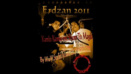 Erdzan 2011 2012 New Song - Kamloo Kamloo Me Sijum To Maglo