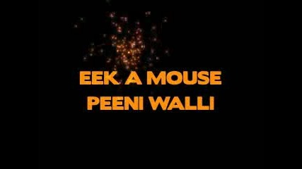 Eek A Mouse - Peeni Walli