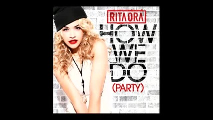 Rita Ora-how we do party