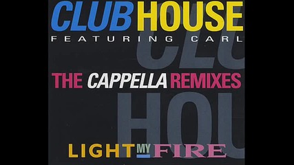 clubhouse with carl--light my fire 1994[cappella mix]