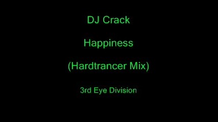 Силно Препоръчвано От Мен: Dj Crack - Happiness (hardtrancer Mix) 3i%