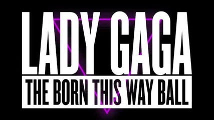 The Born This Way Ball (съкратено)