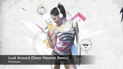 Look Around (dean Newton Remix) - Moonbeam ft. Daniel Mimra