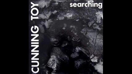 Cunning Toy - Searching