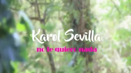 Karol Sevilla- No te quiero nada