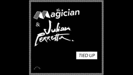 *2017* The Magician & Julian Perretta - Tied Up