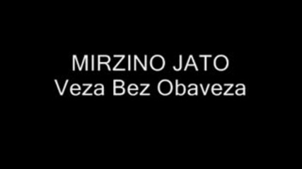 Връзка без задължение - Mirzino Jato