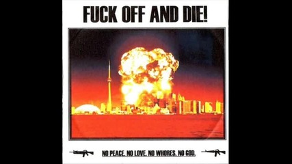 Fuck Off And Die! - You Must Suffer, Bitch