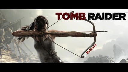 Tomb Raider A Survivor Is Born Тheme Music