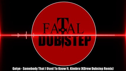 Gotye - Somebody That I Used To Know ft. Kimbra (kdrew Dubstep Remix)