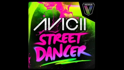 Avicii - Street Dancer (whelan _ Di Scala Remix) Full Hq
