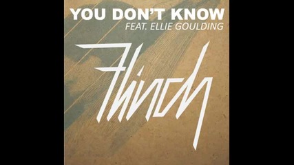 *2013* Flinch ft. Ellie Goulding - You don't know