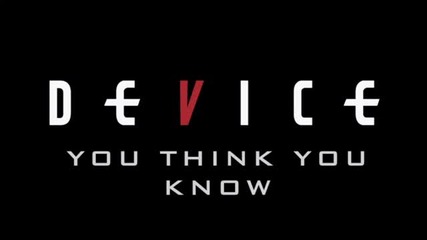 Device - You think you know Lyrcis